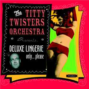 The Titty Twisters Orchestra - Deluxe Lingerie Only... Please download free