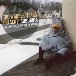 The Wonder Years - The Wonder Years Present: Suburbia: I've Given You All And Now I'm Nothing download free The Wonder Years - The Wonder Years Present: Suburbia: I've Given You All And Now I'm Nothing download mp3 flac
