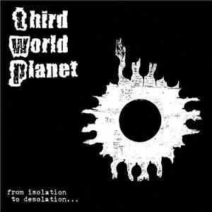 Third World Planet - From Isolation To Desolation download free
