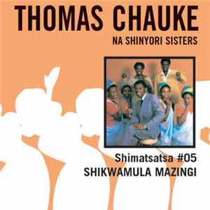 Thomas Chauke Na Shinyori Sisters - Shikwamula Mazingi (Shimatsatsa No. 5) download mp3 flac