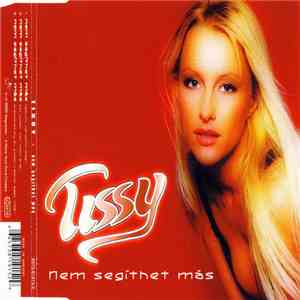 Tissy - Nem Segíthet Más download free