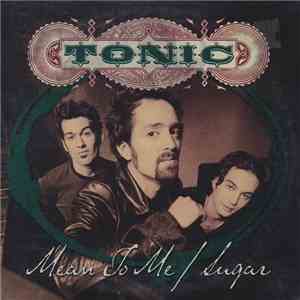 Tonic - Mean To Me / Sugar download free Tonic - Mean To Me / Sugar download mp3 flac