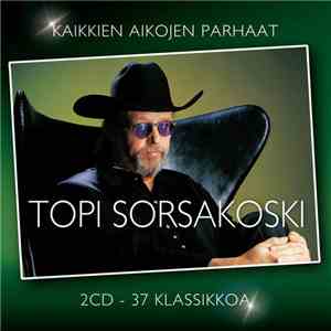 Topi Sorsakoski - Kaikkien Aikojen Parhaat download mp3 flac