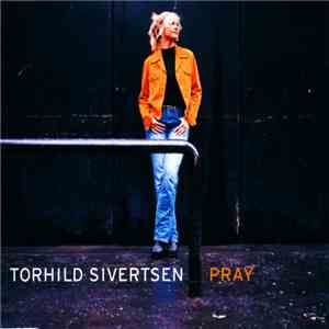 Torhild Sivertsen - Pray download free Torhild Sivertsen - Pray download mp3 flac