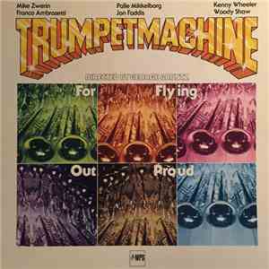 Trumpetmachine Directed By George Gruntz - For Flying Out Proud download free