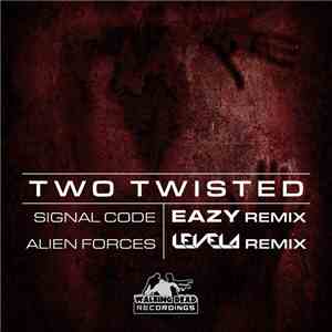 Two Twisted - Signal Code (Eazy Remix) / Alien Forces (Levela Remix) download mp3 flac