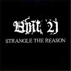 Unit 21  - Strangle The Reason download free