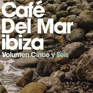 Various - Café Del Mar Ibiza - Volumen Cinco Y Seis download mp3 flac