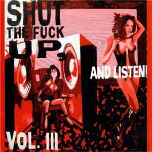 Various - Shut The Fuck Up, And Listen! Vol. III download mp3 flac