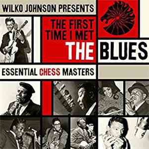 Various - The First Time I Met The Blues (Essential Chess Masters) download free