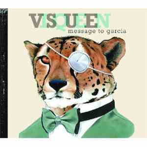 Visqueen - Message To Garcia download free