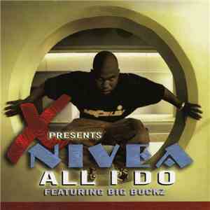 X Presents Nivea Featuring Big Buckz - All I Do download free