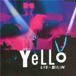 Yello - Live In Berlin download free Yello - Live In Berlin download mp3 flac